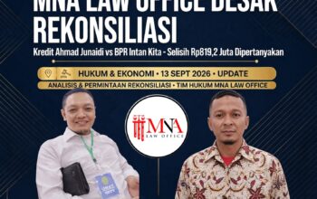 – Data Pembayaran Dipertanyakan, MNA Law Office Minta BPR Intan Kita Buka Rekam Kredit