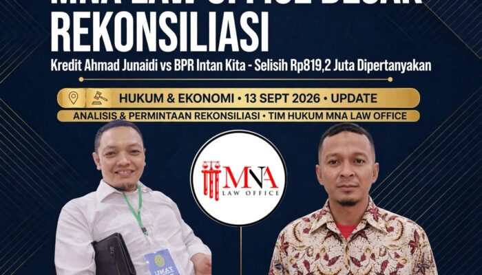 – Data Pembayaran Dipertanyakan, MNA Law Office Minta BPR Intan Kita Buka Rekam Kredit